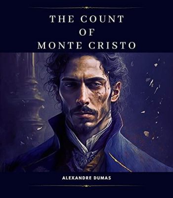 The Count of Monte Cristo: A Timeless Epic of Betrayal, Revenge, and Redemption!